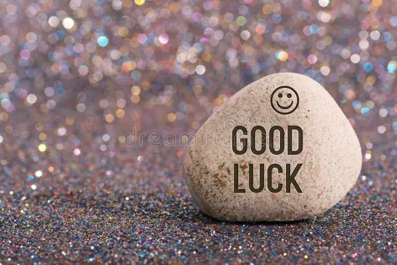 good luck